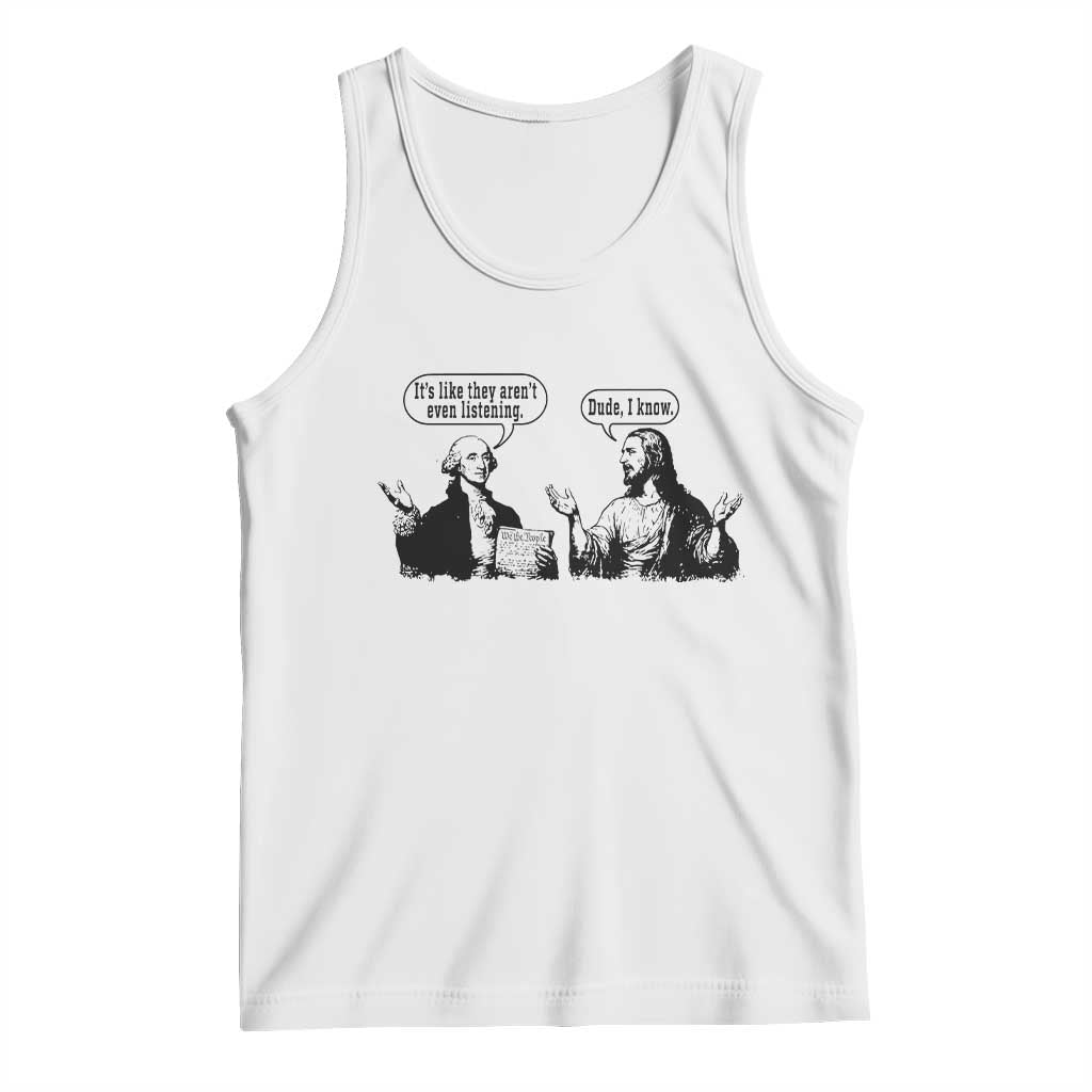 Funny George Washington and Jesus Conversation Tank Top Dude I Know Founding Values and Faith Political Commentary TS02 White Print Your Wear