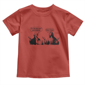 Funny George Washington and Jesus Conversation Toddler T Shirt Dude I Know Founding Values and Faith Political Commentary TS02 Red Print Your Wear