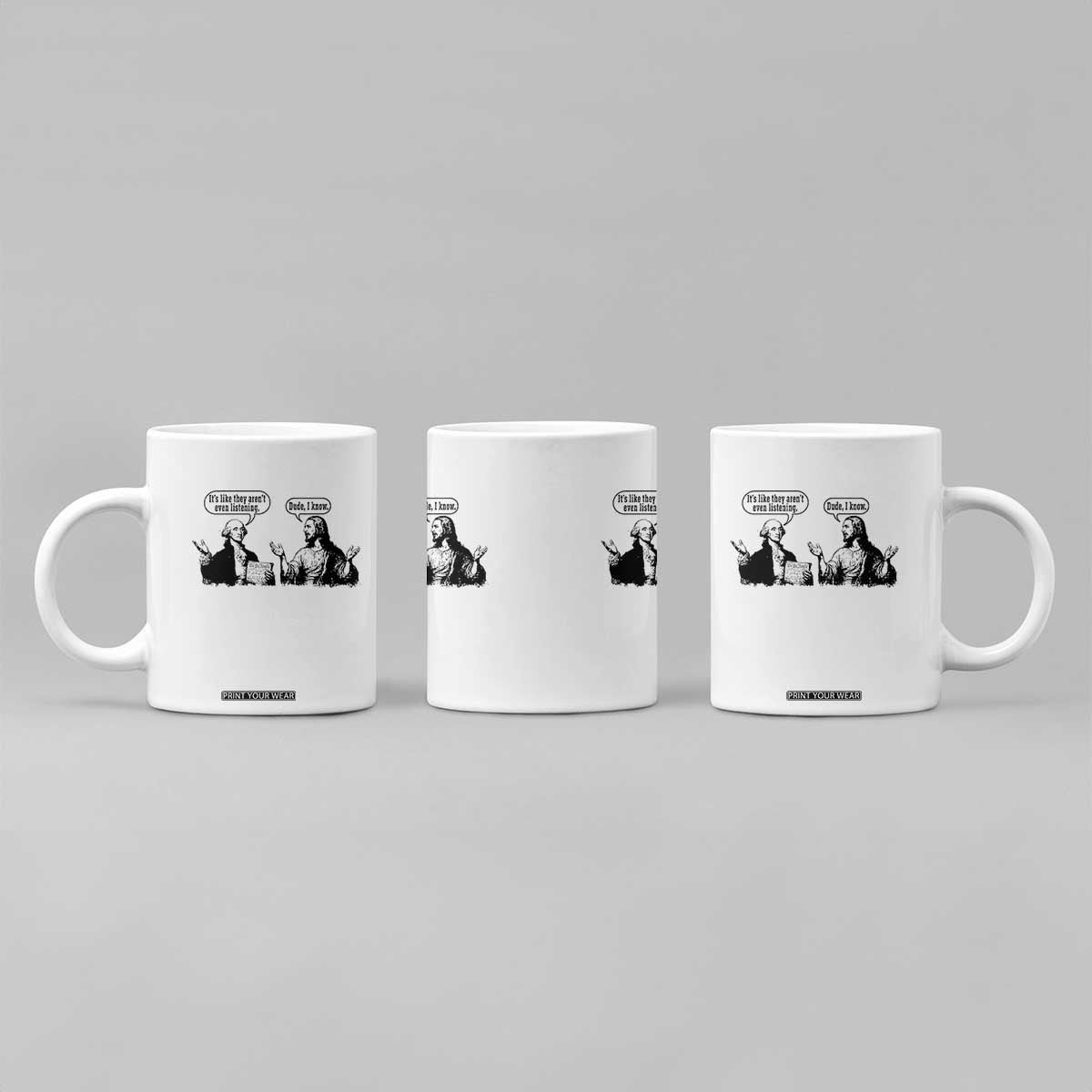 Funny George Washington and Jesus Conversation Coffee Mug Dude I Know Founding Values and Faith Political Commentary TS02 Print Your Wear
