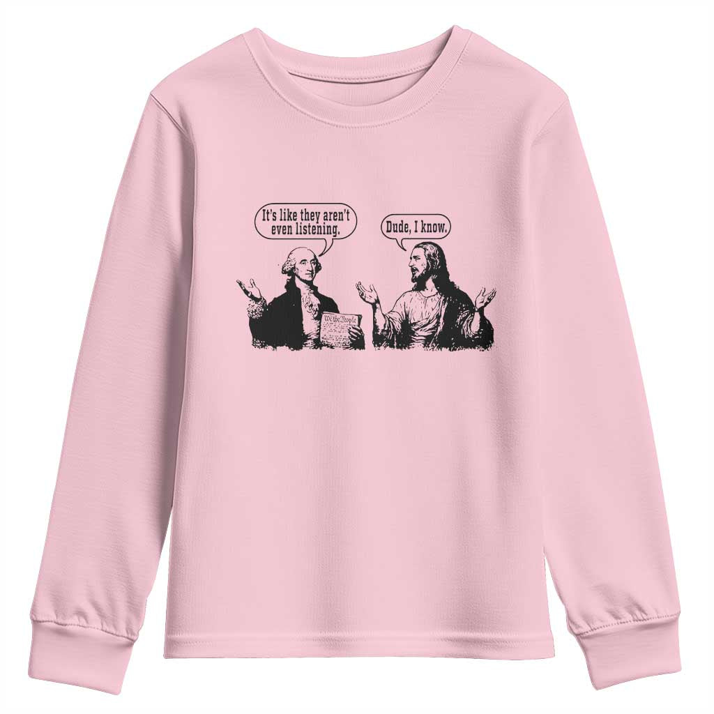 Funny George Washington and Jesus Conversation Youth Sweatshirt Dude I Know Founding Values and Faith Political Commentary TS02 Light Pink Print Your Wear