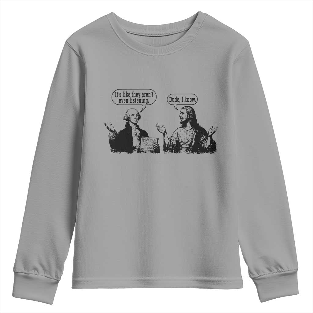 Funny George Washington and Jesus Conversation Youth Sweatshirt Dude I Know Founding Values and Faith Political Commentary TS02 Sport Gray Print Your Wear