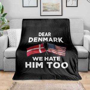 Dear Denmark We Hate Him Too Throw Blanket Funny Political Satire with US and Danish Flags TS02 Print Your Wear