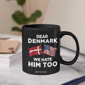 Dear Denmark We Hate Him Too Coffee Mug Funny Political Satire with US and Danish Flags TS02 Print Your Wear