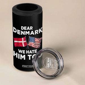 Dear Denmark We Hate Him Too 4 in 1 Can Cooler Tumbler Funny Political Satire with US and Danish Flags TS02 Print Your Wear