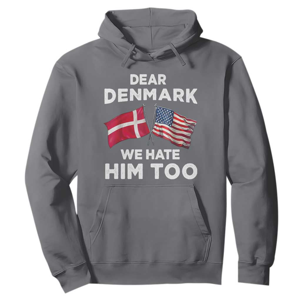 Dear Denmark We Hate Him Too Hoodie Funny Political Satire with US and Danish Flags TS02 Charcoal Print Your Wear