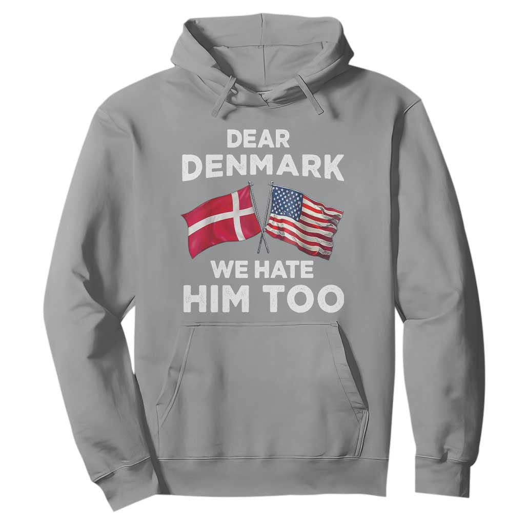 Dear Denmark We Hate Him Too Hoodie Funny Political Satire with US and Danish Flags TS02 Sport Gray Print Your Wear