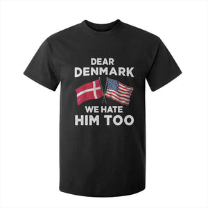 Dear Denmark We Hate Him Too T Shirt For Kid Funny Political Satire with US and Danish Flags TS02 Black Print Your Wear