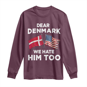 Dear Denmark We Hate Him Too Long Sleeve Shirt Funny Political Satire with US and Danish Flags TS02 Maroon Print Your Wear