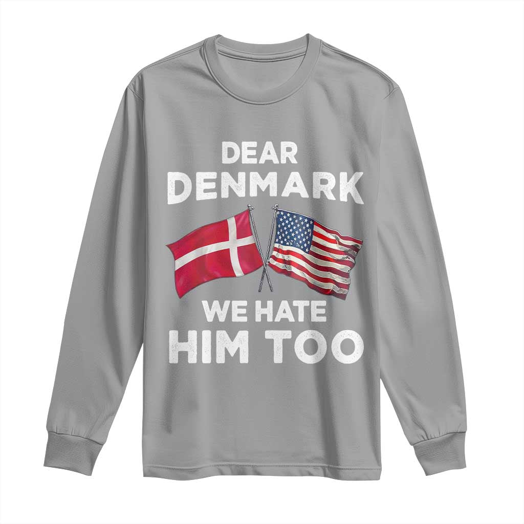 Dear Denmark We Hate Him Too Long Sleeve Shirt Funny Political Satire with US and Danish Flags TS02 Sport Gray Print Your Wear