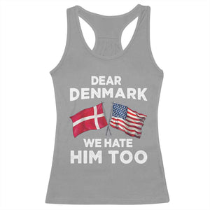 Dear Denmark We Hate Him Too Racerback Tank Top Funny Political Satire with US and Danish Flags TS02 Sport Gray Print Your Wear