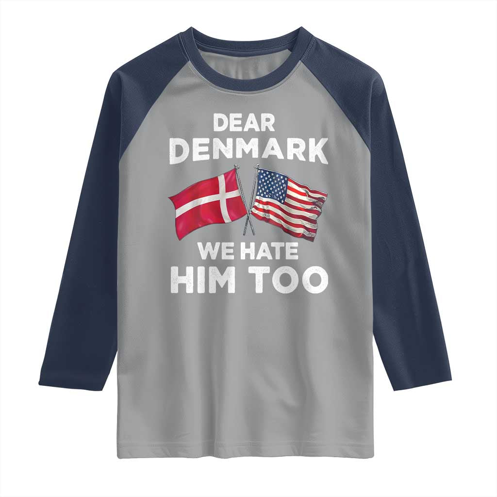 Dear Denmark We Hate Him Too Raglan Shirt Funny Political Satire with US and Danish Flags TS02 Sport Gray Navy Print Your Wear