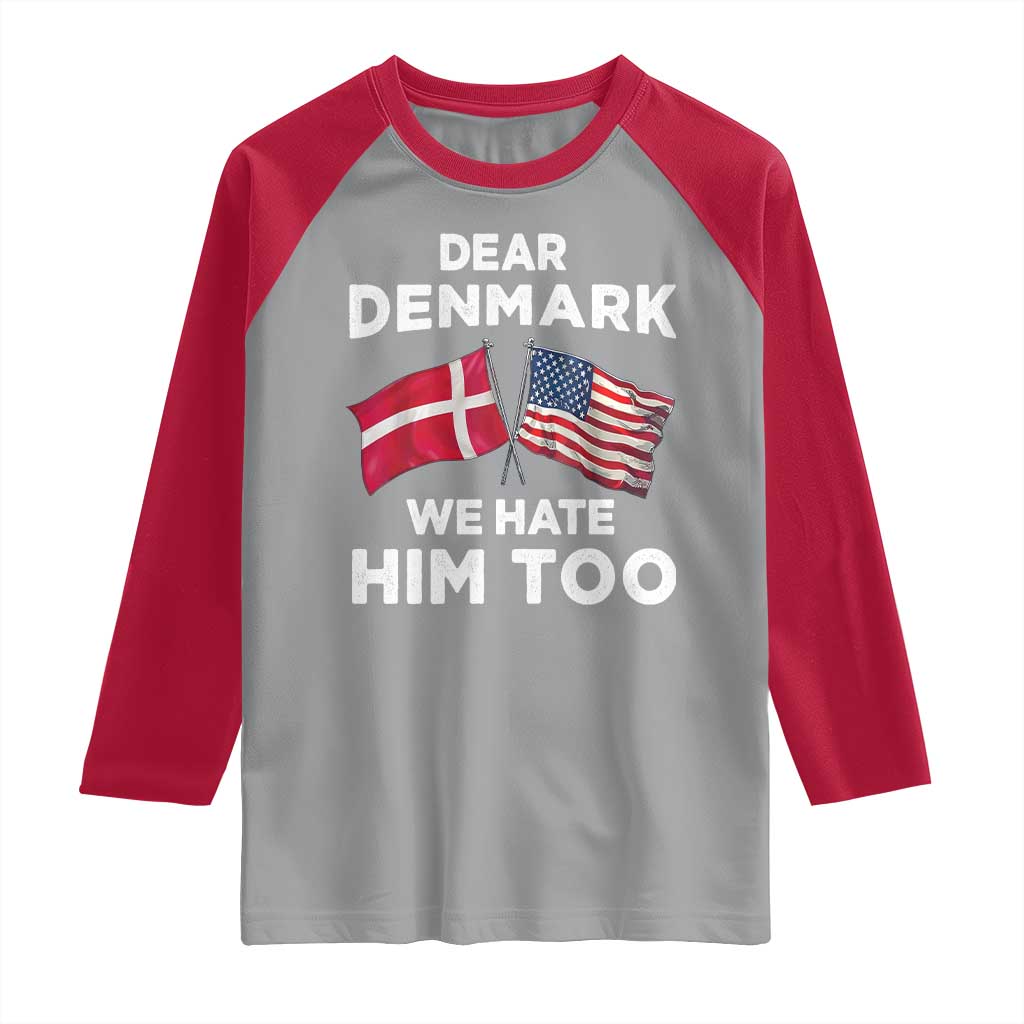 Dear Denmark We Hate Him Too Raglan Shirt Funny Political Satire with US and Danish Flags TS02 Sport Gray Red Print Your Wear