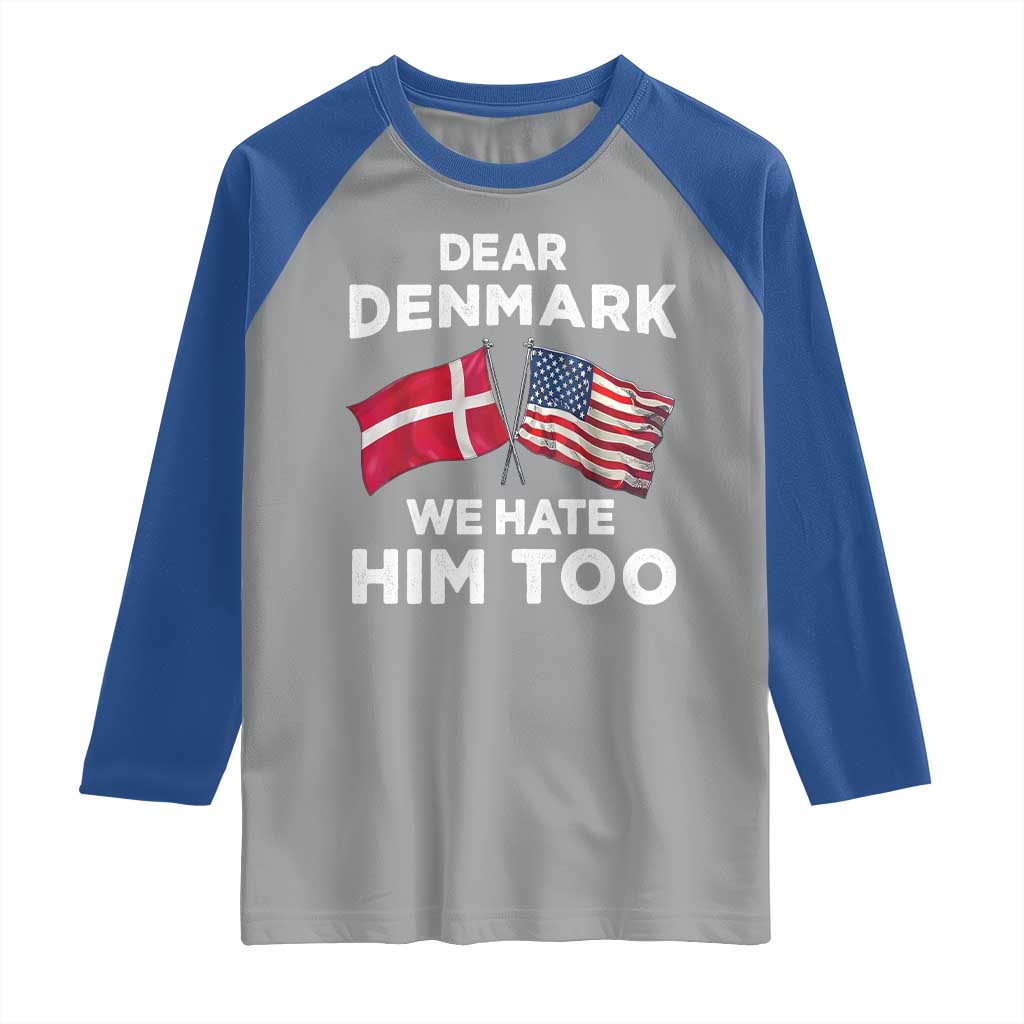 Dear Denmark We Hate Him Too Raglan Shirt Funny Political Satire with US and Danish Flags TS02 Sport Gray Royal Print Your Wear