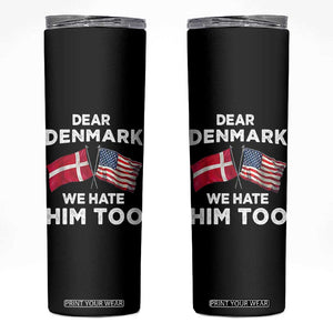 Dear Denmark We Hate Him Too Skinny Tumbler Funny Political Satire with US and Danish Flags TS02 Black Print Your Wear