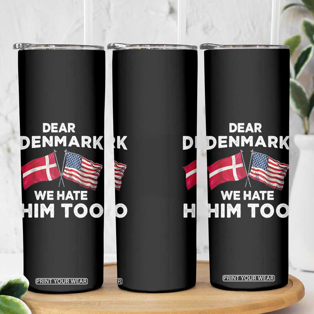 Dear Denmark We Hate Him Too Skinny Tumbler Funny Political Satire with US and Danish Flags TS02 Print Your Wear