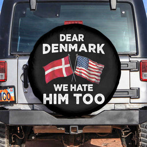 Dear Denmark We Hate Him Too Spare Tire Cover Funny Political Satire with US and Danish Flags TS02 No hole Black Print Your Wear