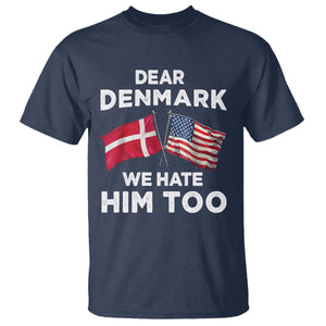 Dear Denmark We Hate Him Too T Shirt - Funny Political Satire US and Danish Flags Tee TS02 Navy Print Your Wear