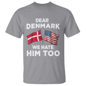 Dear Denmark We Hate Him Too T Shirt - Funny Political Satire US and Danish Flags Tee TS02 Sport Gray Print Your Wear