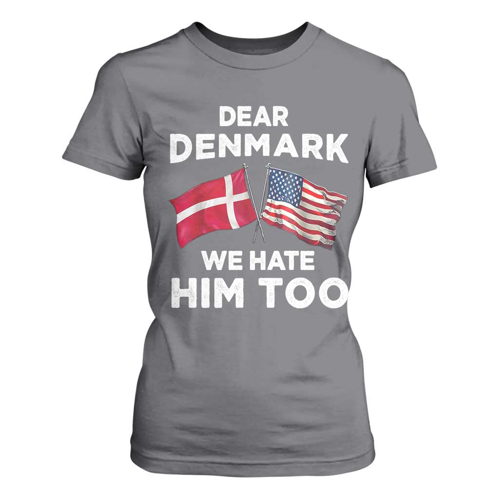 Dear Denmark We Hate Him Too T Shirt For Women Funny Political Satire with US and Danish Flags TS02 Charcoal Print Your Wear