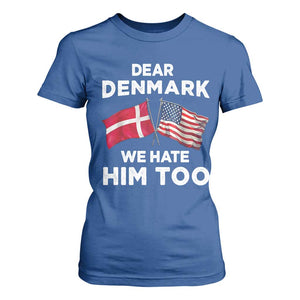 Dear Denmark We Hate Him Too T Shirt For Women Funny Political Satire with US and Danish Flags TS02 Royal Blue Print Your Wear