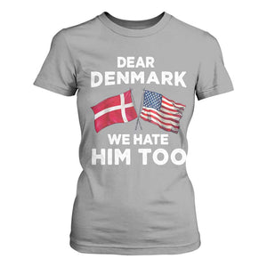 Dear Denmark We Hate Him Too T Shirt For Women Funny Political Satire with US and Danish Flags TS02 Sport Gray Print Your Wear