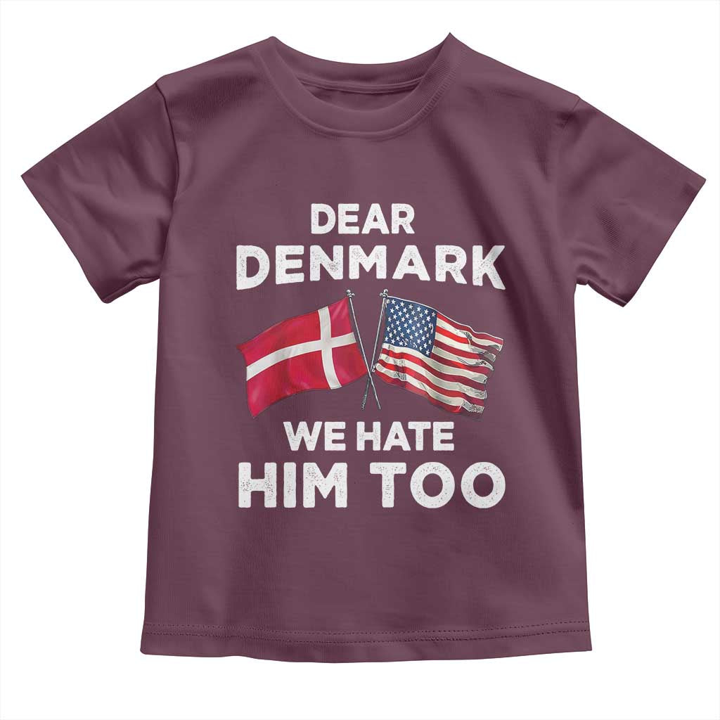 Dear Denmark We Hate Him Too Toddler T Shirt Funny Political Satire with US and Danish Flags TS02 Maroon Print Your Wear