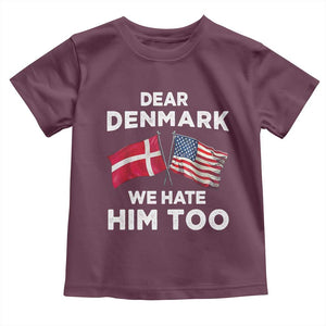 Dear Denmark We Hate Him Too Toddler T Shirt Funny Political Satire with US and Danish Flags TS02 Maroon Print Your Wear