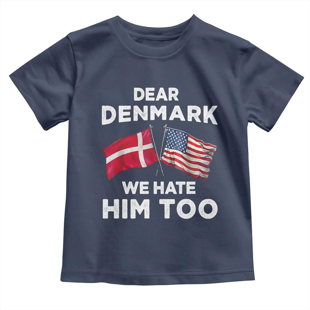 Dear Denmark We Hate Him Too Toddler T Shirt Funny Political Satire with US and Danish Flags TS02 Navy Print Your Wear