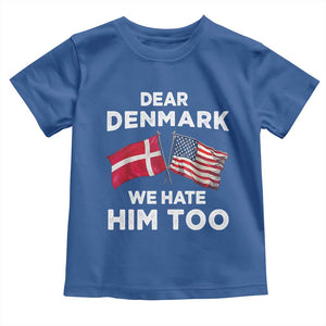 Dear Denmark We Hate Him Too Toddler T Shirt Funny Political Satire with US and Danish Flags TS02 Royal Blue Print Your Wear