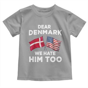 Dear Denmark We Hate Him Too Toddler T Shirt Funny Political Satire with US and Danish Flags TS02 Sport Gray Print Your Wear