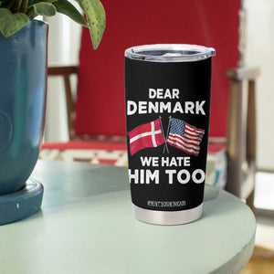 Dear Denmark We Hate Him Too Tumbler Cup Funny Political Satire with US and Danish Flags TS02 Print Your Wear