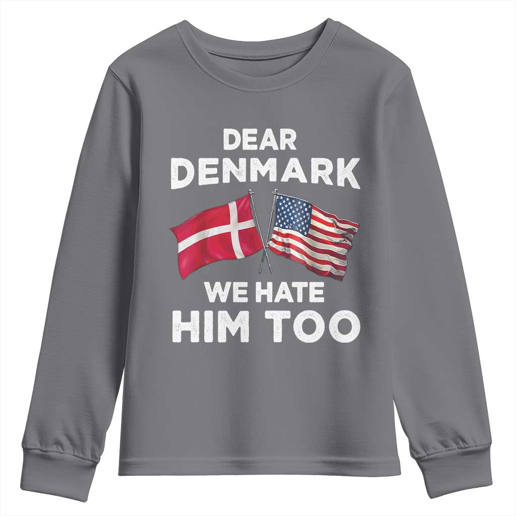 Dear Denmark We Hate Him Too Youth Sweatshirt Funny Political Satire with US and Danish Flags TS02 Charcoal Print Your Wear
