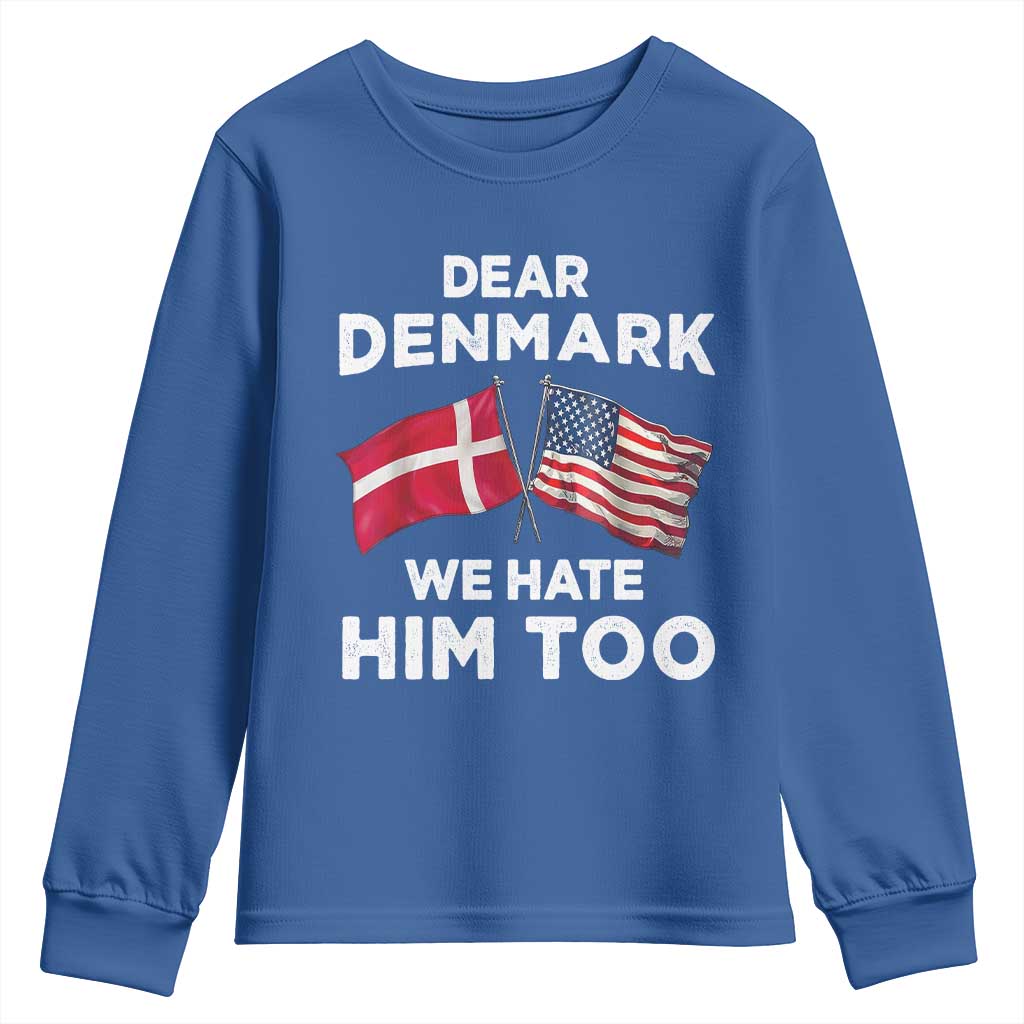 Dear Denmark We Hate Him Too Youth Sweatshirt Funny Political Satire with US and Danish Flags TS02 Royal Blue Print Your Wear