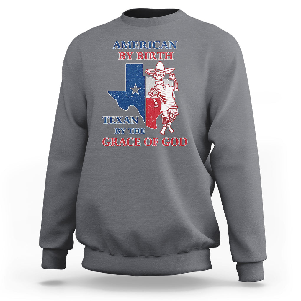Texas Skeleton Sweatshirt American By Birth Texan By The Grace Of God Texas Flag TS02 Charcoal Printyourwear