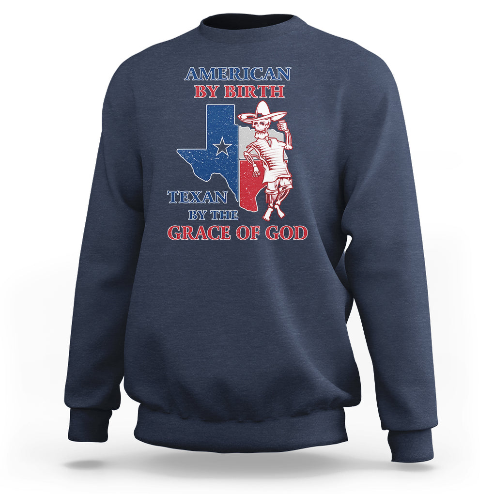Texas Skeleton Sweatshirt American By Birth Texan By The Grace Of God Texas Flag TS02 Navy Printyourwear