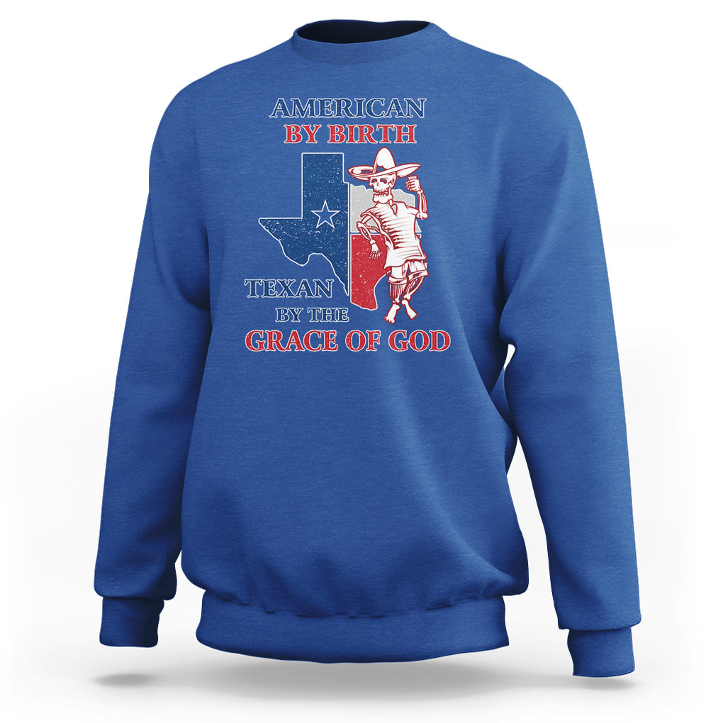 Texas Skeleton Sweatshirt American By Birth Texan By The Grace Of God Texas Flag TS02 Royal Blue Printyourwear