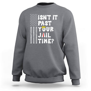 Funny Isn't It Past Your Jail Time Sweatshirt American Flag Sarcastic Saying TS02 Charcoal Printyourwear