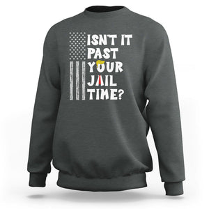 Funny Isn't It Past Your Jail Time Sweatshirt American Flag Sarcastic Saying TS02 Dark Heather Printyourwear