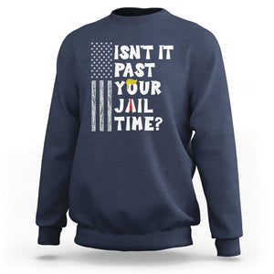 Funny Isn't It Past Your Jail Time Sweatshirt American Flag Sarcastic Saying TS02 Navy Printyourwear