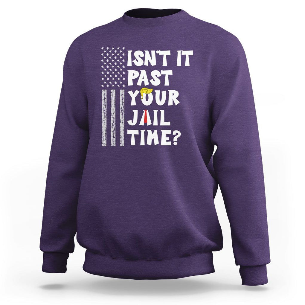Funny Isn't It Past Your Jail Time Sweatshirt American Flag Sarcastic Saying TS02 Purple Printyourwear