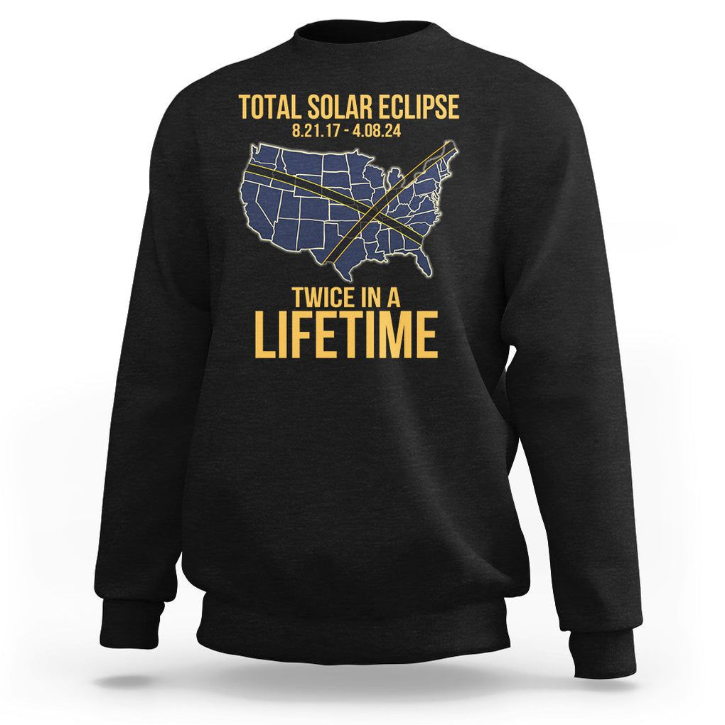 Total Solar Eclipse Sweatshirt Twice In A Life Time Tour Map American Totality 2024 2017 TS02 Black Printyourwear