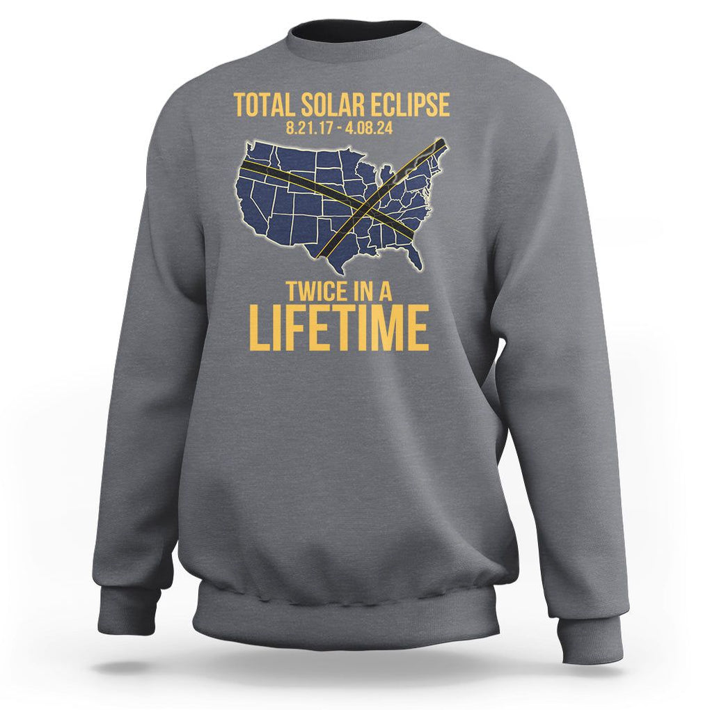 Total Solar Eclipse Sweatshirt Twice In A Life Time Tour Map American Totality 2024 2017 TS02 Charcoal Printyourwear