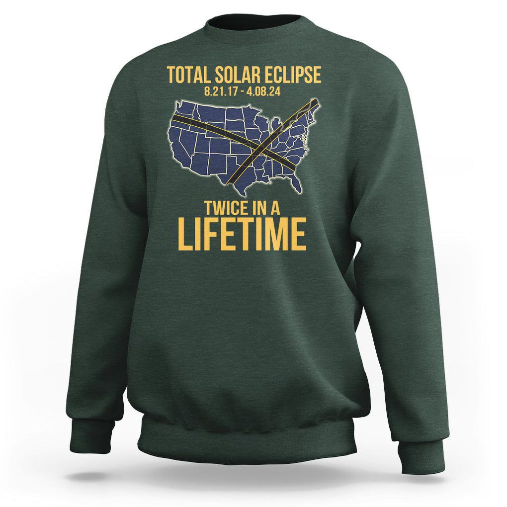 Total Solar Eclipse Sweatshirt Twice In A Life Time Tour Map American Totality 2024 2017 TS02 Dark Forest Green Printyourwear