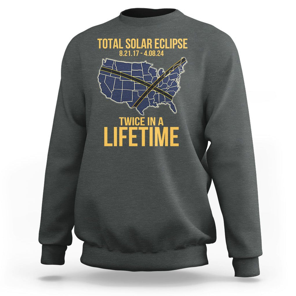 Total Solar Eclipse Sweatshirt Twice In A Life Time Tour Map American Totality 2024 2017 TS02 Dark Heather Printyourwear