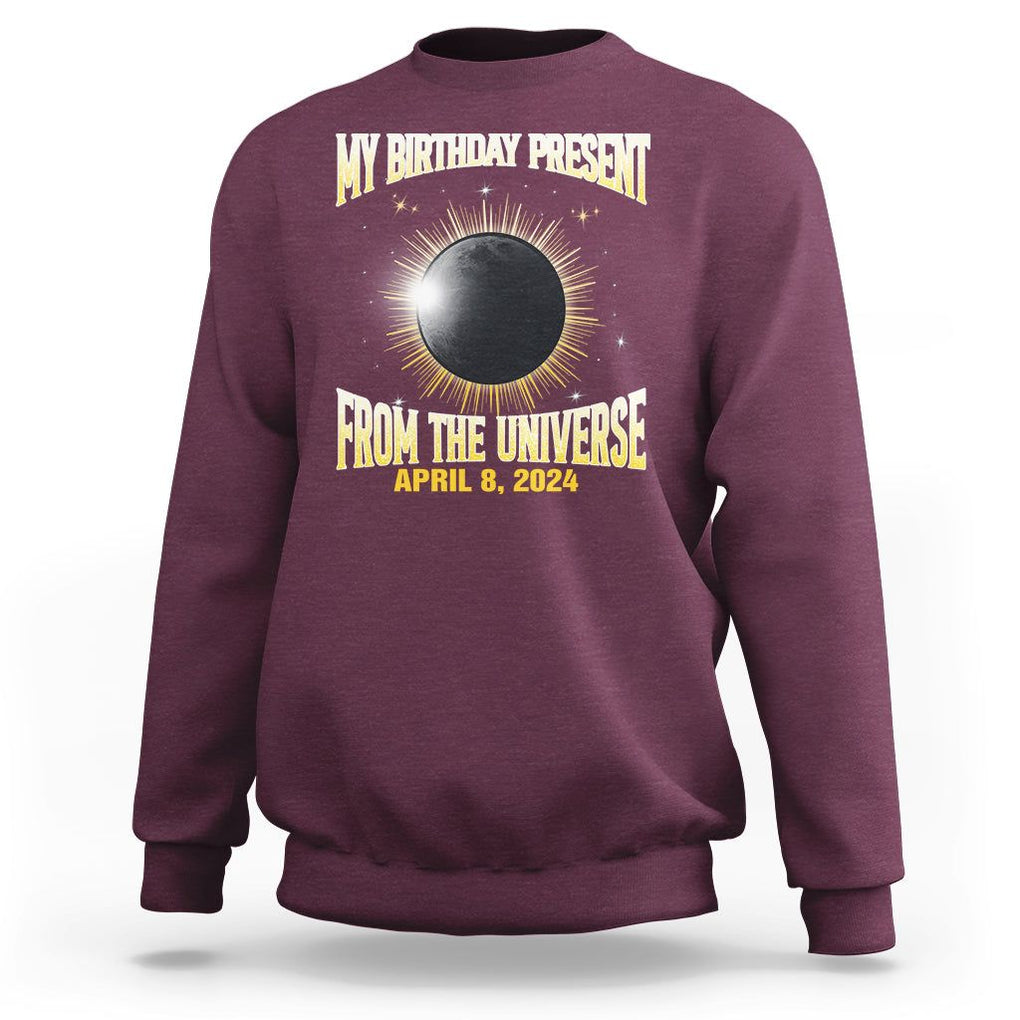 Total Solar Eclipse Sweatshirt My Birthday Present From The Universe April 8 2024 TS02 Maroon Printyourwear