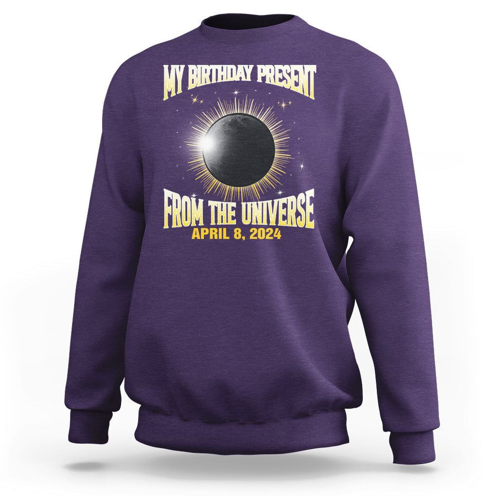 Total Solar Eclipse Sweatshirt My Birthday Present From The Universe April 8 2024 TS02 Purple Printyourwear