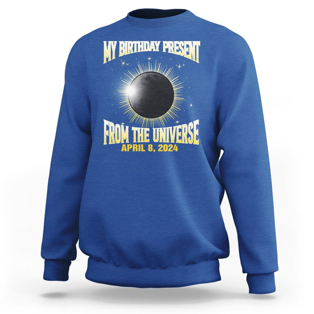 Total Solar Eclipse Sweatshirt My Birthday Present From The Universe April 8 2024 TS02 Royal Blue Printyourwear