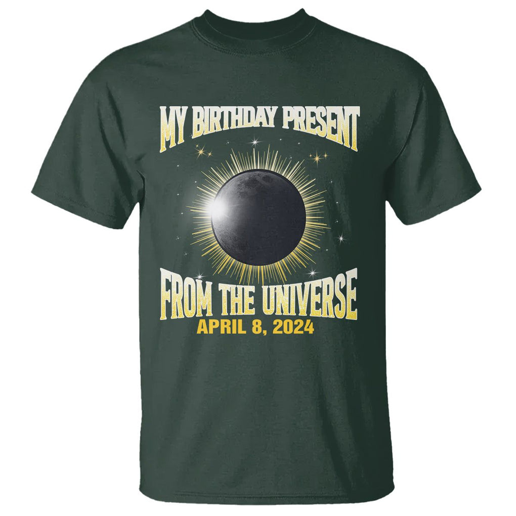 Total Solar Eclipse T Shirt My Birthday Present From The Universe April 8 2024 TS02 Dark Forest Green Printyourwear
