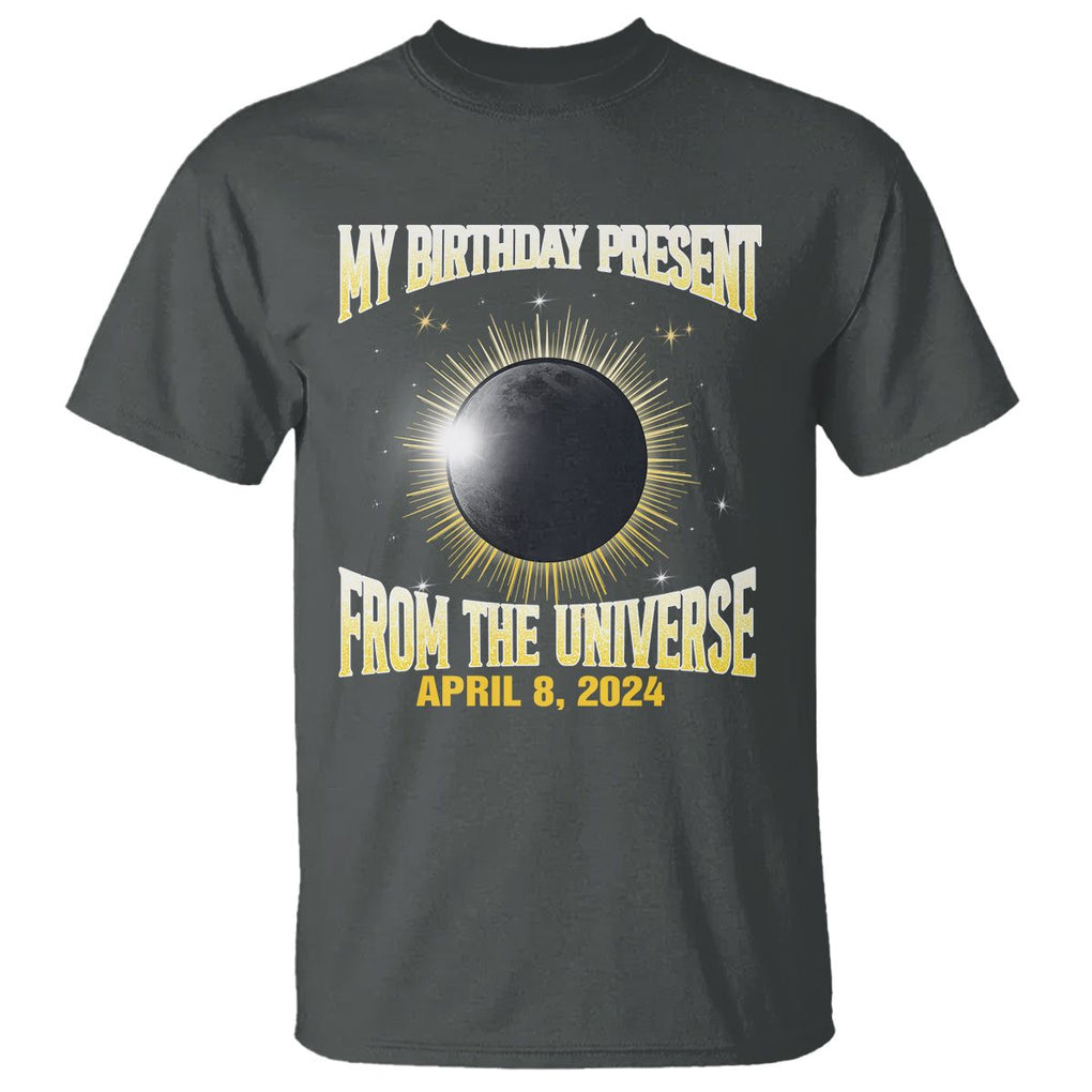 Total Solar Eclipse T Shirt My Birthday Present From The Universe April 8 2024 TS02 Dark Heather Printyourwear