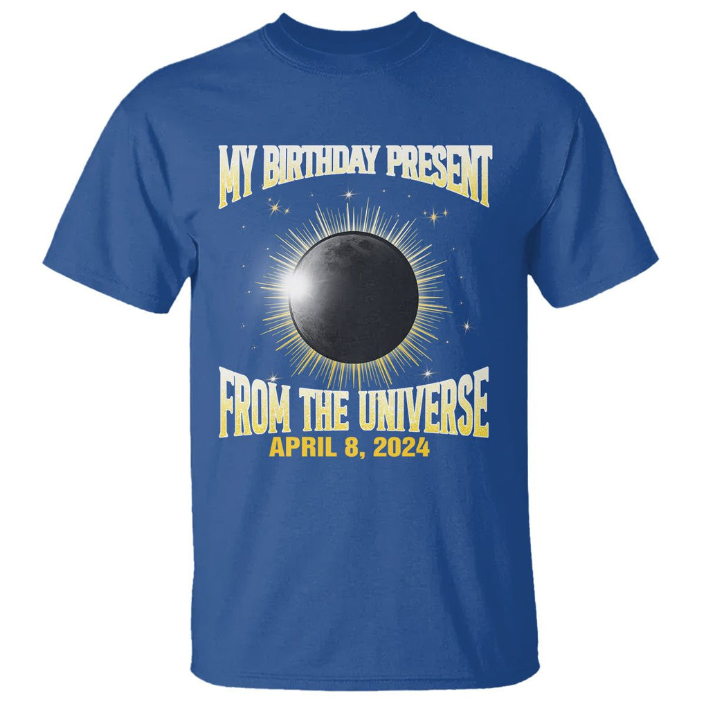 Total Solar Eclipse T Shirt My Birthday Present From The Universe April 8 2024 TS02 Royal Blue Printyourwear